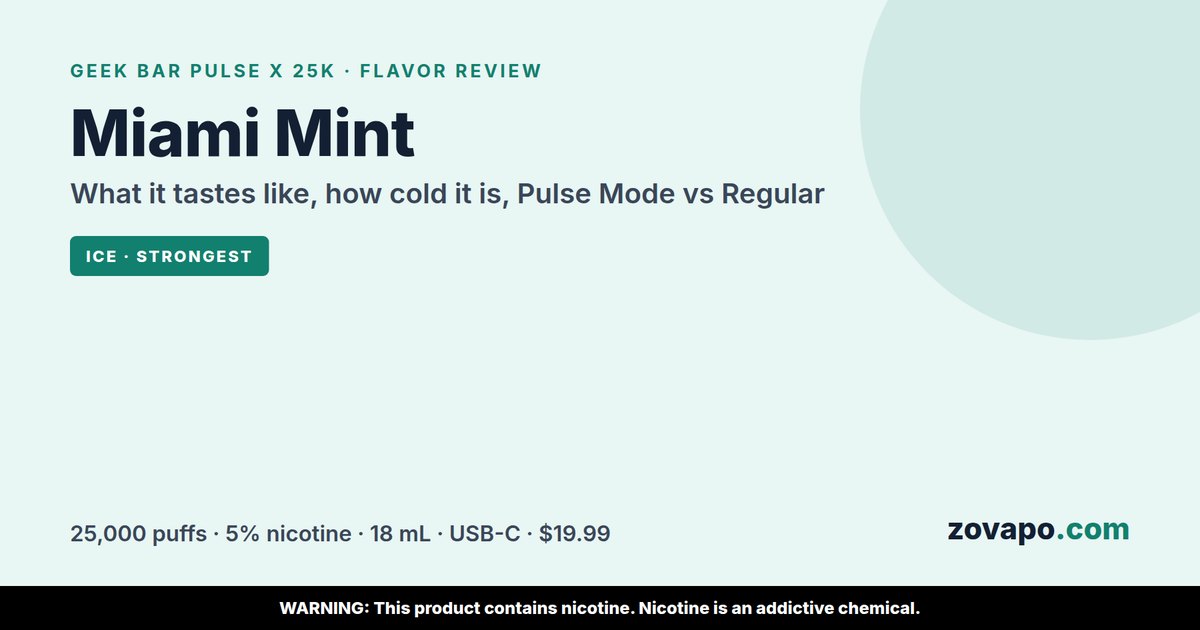 Geek Bar Pulse X 25K Miami Mint flavor review: what it tastes like, how cold it is, Pulse Mode vs Regular Mode